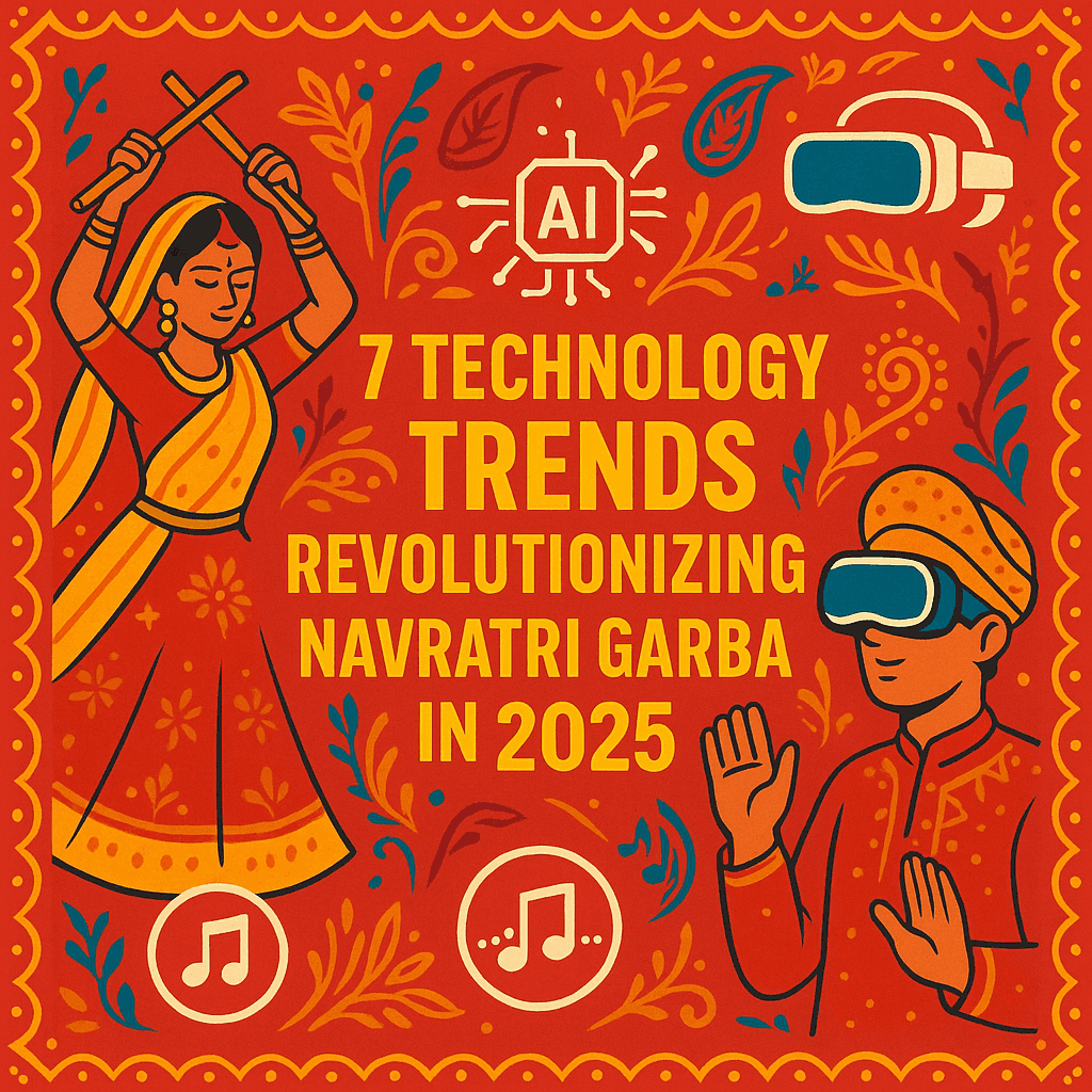 7 Technology Trends Revolutionizing Navratri Garba in 2025